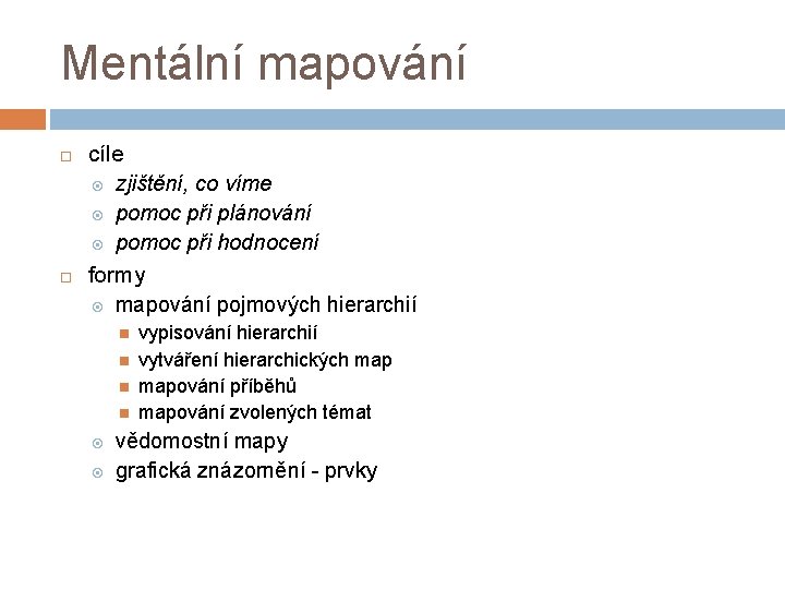 Mentální mapování cíle zjištění, co víme pomoc při plánování pomoc při hodnocení formy mapování