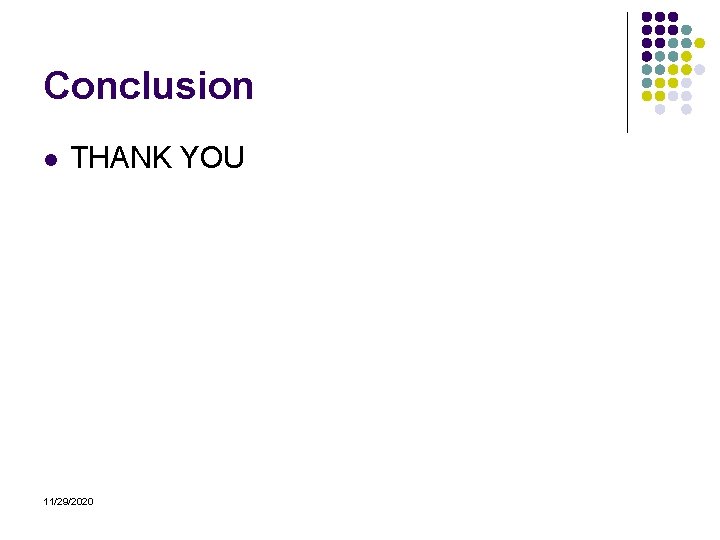 Conclusion l THANK YOU 11/29/2020 
