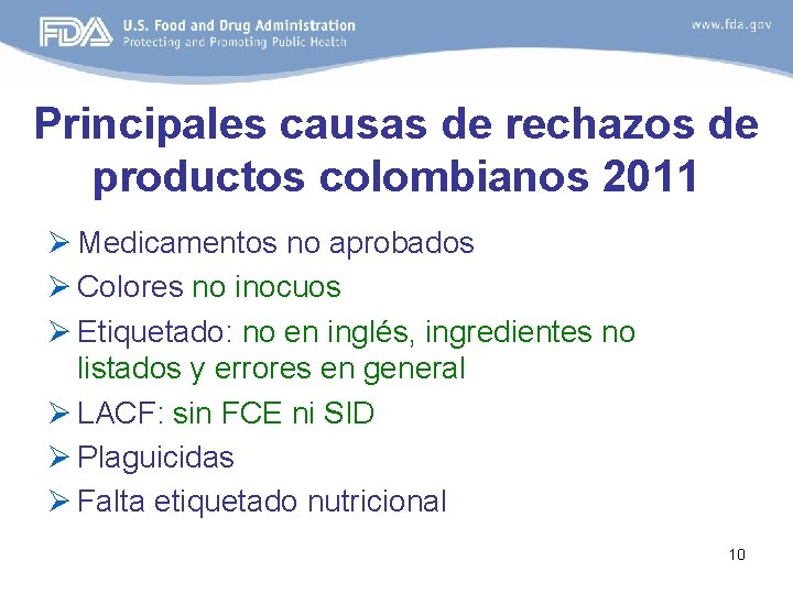 Principales causas de rechazos de productos colombianos 2011 Ø Medicamentos no aprobados Ø Colores