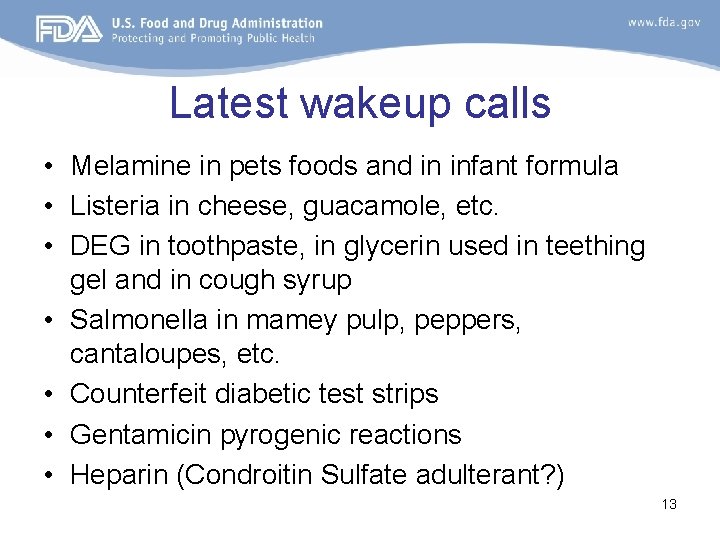 Latest wakeup calls • Melamine in pets foods and in infant formula • Listeria