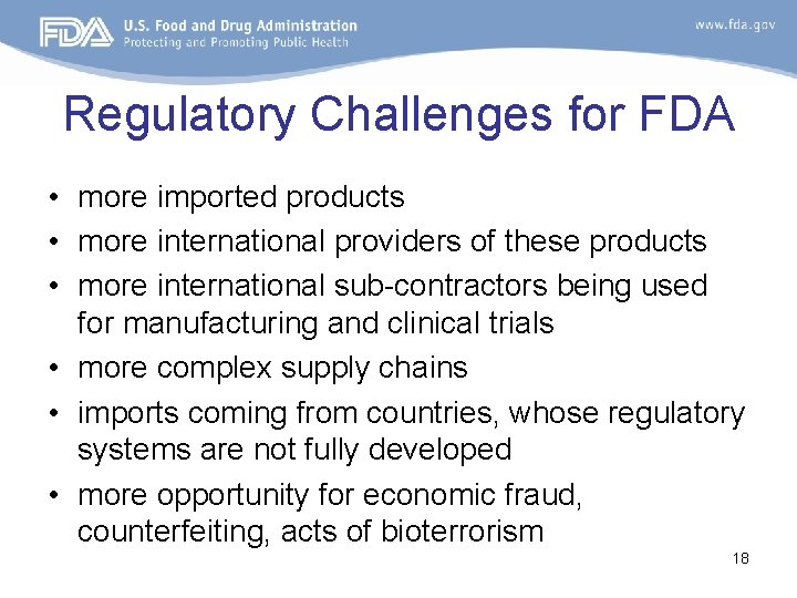 Regulatory Challenges for FDA • more imported products • more international providers of these