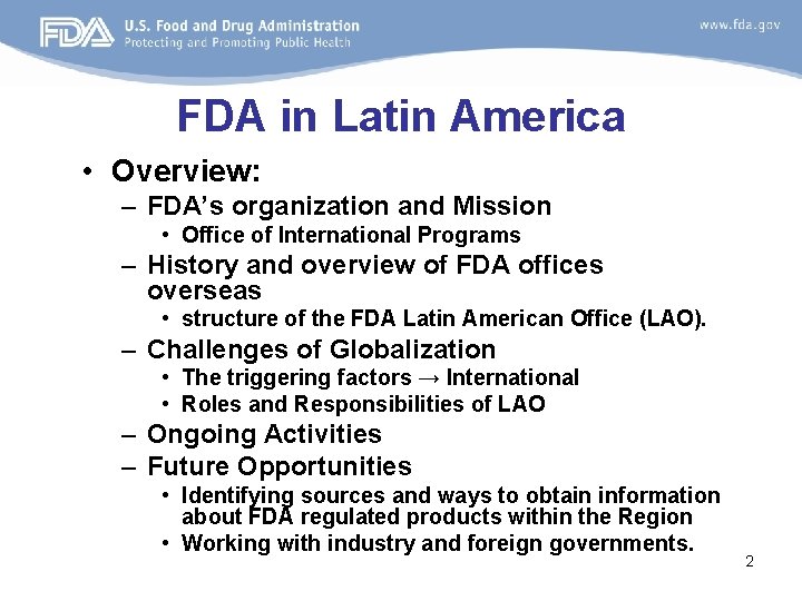 FDA in Latin America • Overview: – FDA’s organization and Mission • Office of