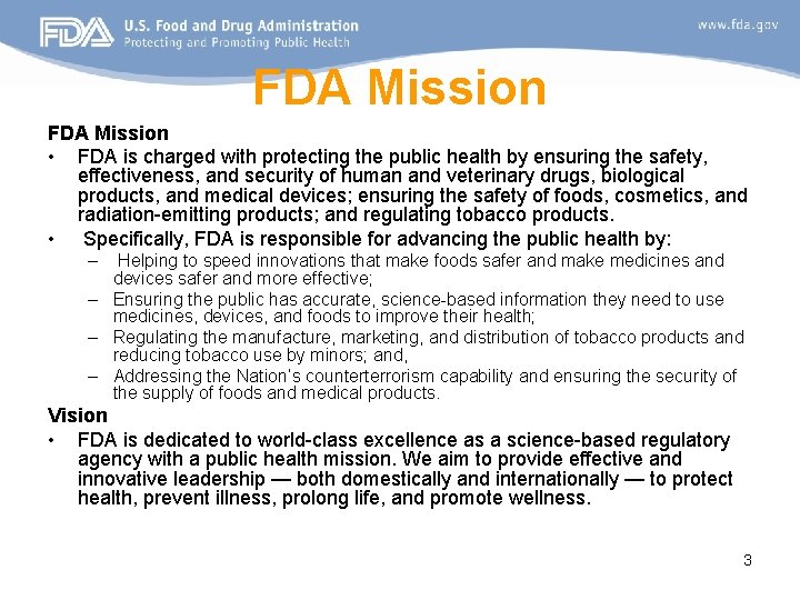 FDA Mission • FDA is charged with protecting the public health by ensuring the