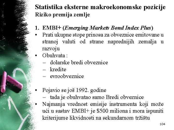 Statistika eksterne makroekonomske pozicije Riziko premija zemlje 1. EMBI+ (Emerging Markets Bond Index Plus)