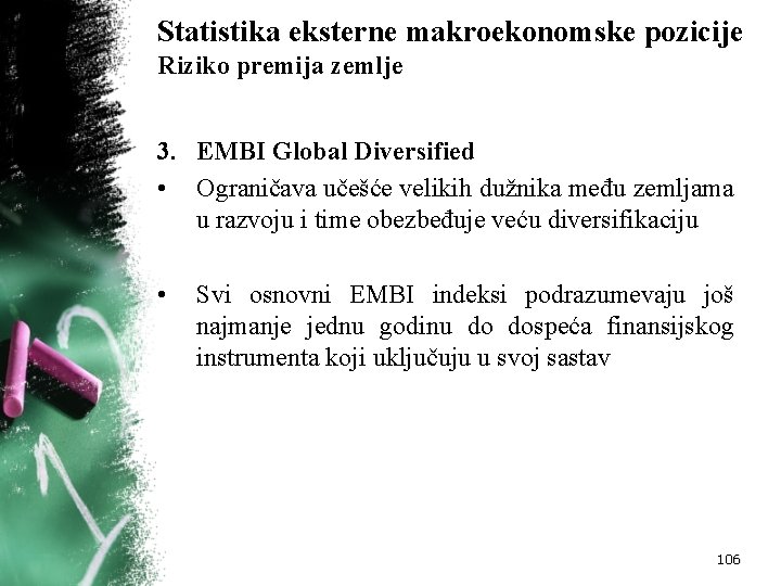 Statistika eksterne makroekonomske pozicije Riziko premija zemlje 3. EMBI Global Diversified • Ograničava učešće