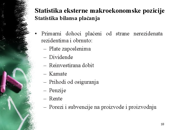 Statistika eksterne makroekonomske pozicije Statistika bilansa plaćanja • Primarni dohoci plaćeni od strane nerezidenata