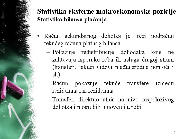 Statistika eksterne makroekonomske pozicije Statistika bilansa plaćanja • Račun sekundarnog dohotka je treći podračun