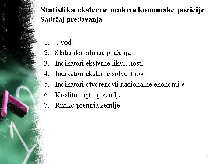 Statistika eksterne makroekonomske pozicije Sadržaj predavanja 1. 2. 3. 4. 5. 6. 7. Uvod