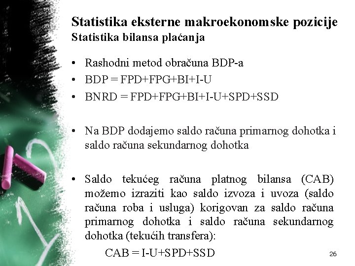 Statistika eksterne makroekonomske pozicije Statistika bilansa plaćanja • Rashodni metod obračuna BDP a •