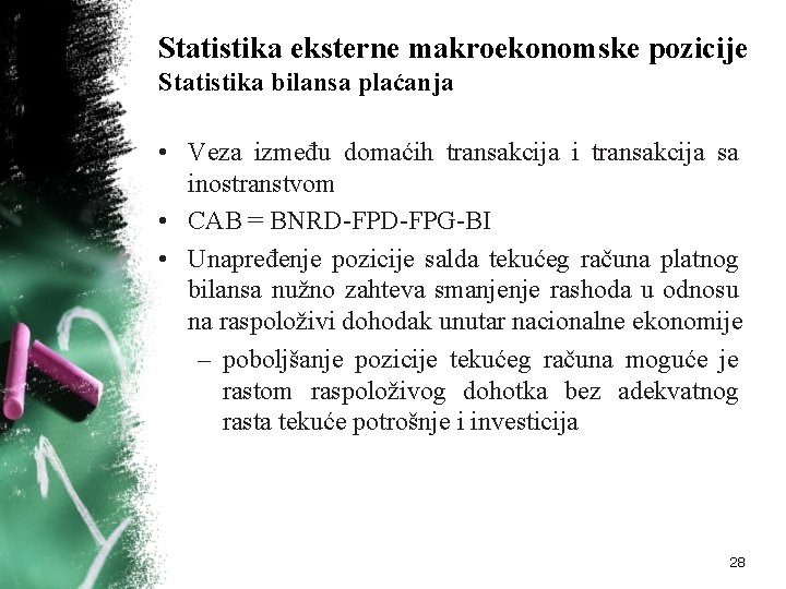 Statistika eksterne makroekonomske pozicije Statistika bilansa plaćanja • Veza između domaćih transakcija i transakcija