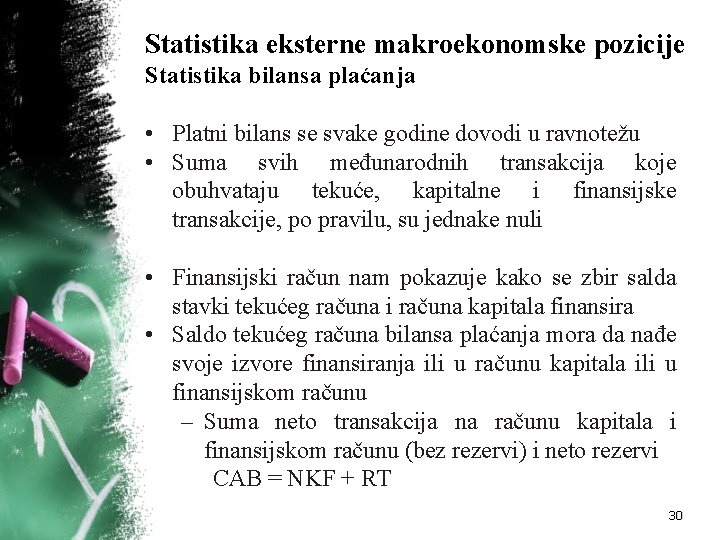 Statistika eksterne makroekonomske pozicije Statistika bilansa plaćanja • Platni bilans se svake godine dovodi