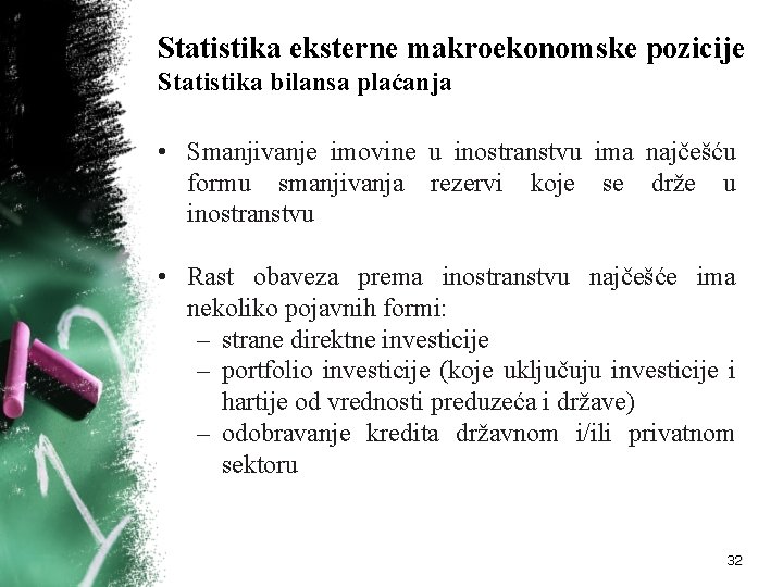 Statistika eksterne makroekonomske pozicije Statistika bilansa plaćanja • Smanjivanje imovine u inostranstvu ima najčešću