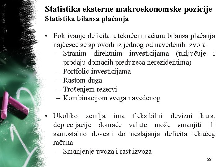 Statistika eksterne makroekonomske pozicije Statistika bilansa plaćanja • Pokrivanje deficita u tekućem računu bilansa
