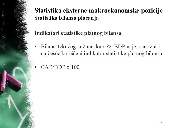 Statistika eksterne makroekonomske pozicije Statistika bilansa plaćanja Indikatori statistike platnog bilansa • Bilans tekućeg