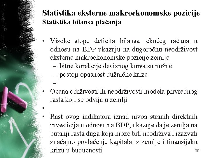 Statistika eksterne makroekonomske pozicije Statistika bilansa plaćanja • Visoke stope deficita bilansa tekućeg računa