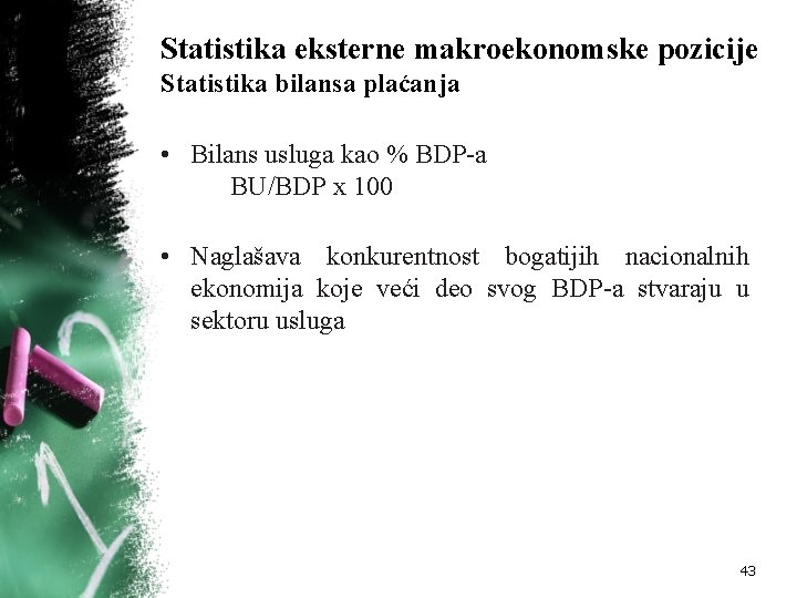 Statistika eksterne makroekonomske pozicije Statistika bilansa plaćanja • Bilans usluga kao % BDP a