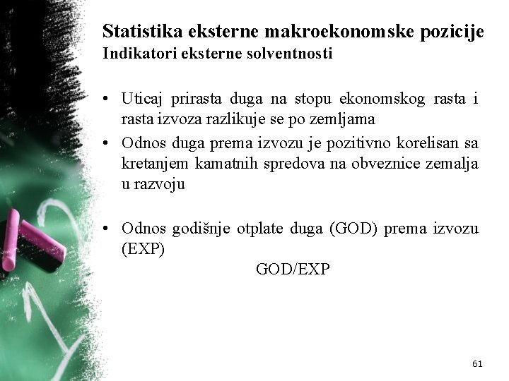 Statistika eksterne makroekonomske pozicije Indikatori eksterne solventnosti • Uticaj prirasta duga na stopu ekonomskog