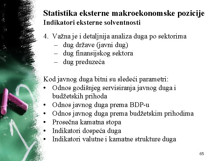 Statistika eksterne makroekonomske pozicije Indikatori eksterne solventnosti 4. Važna je i detaljnija analiza duga