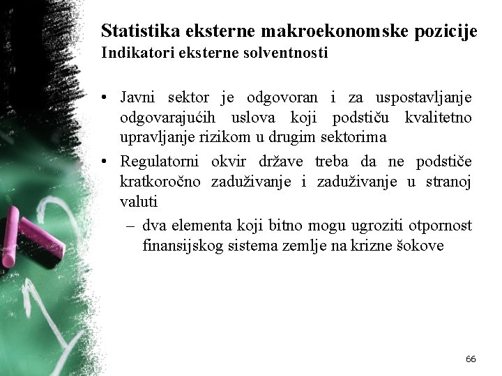 Statistika eksterne makroekonomske pozicije Indikatori eksterne solventnosti • Javni sektor je odgovoran i za