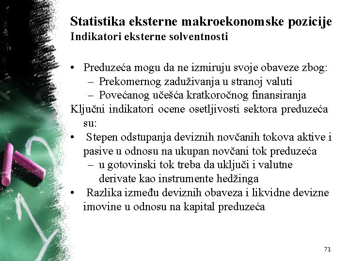 Statistika eksterne makroekonomske pozicije Indikatori eksterne solventnosti • Preduzeća mogu da ne izmiruju svoje