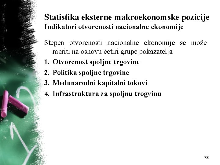 Statistika eksterne makroekonomske pozicije Indikatori otvorenosti nacionalne ekonomije Stepen otvorenosti nacionalne ekonomije se može