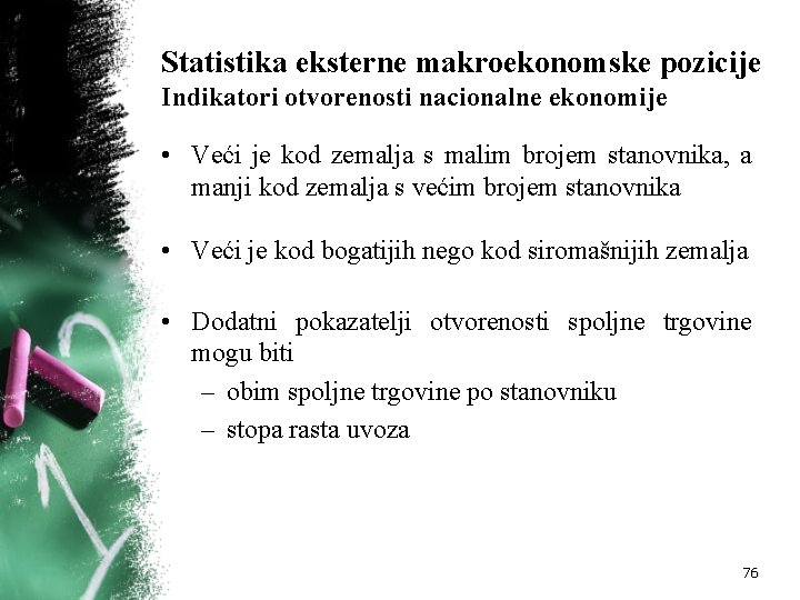 Statistika eksterne makroekonomske pozicije Indikatori otvorenosti nacionalne ekonomije • Veći je kod zemalja s