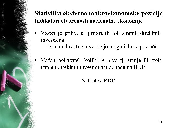 Statistika eksterne makroekonomske pozicije Indikatori otvorenosti nacionalne ekonomije • Važan je priliv, tj. prirast