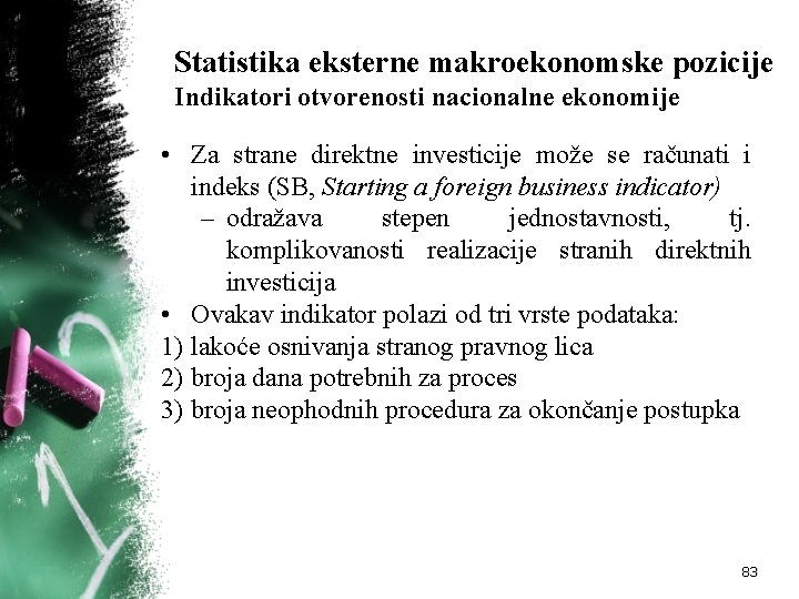 Statistika eksterne makroekonomske pozicije Indikatori otvorenosti nacionalne ekonomije • Za strane direktne investicije može