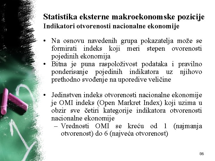 Statistika eksterne makroekonomske pozicije Indikatori otvorenosti nacionalne ekonomije • Na osnovu navedenih grupa pokazatelja
