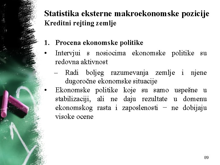 Statistika eksterne makroekonomske pozicije Kreditni rejting zemlje 1. Procena ekonomske politike • Intervjui s