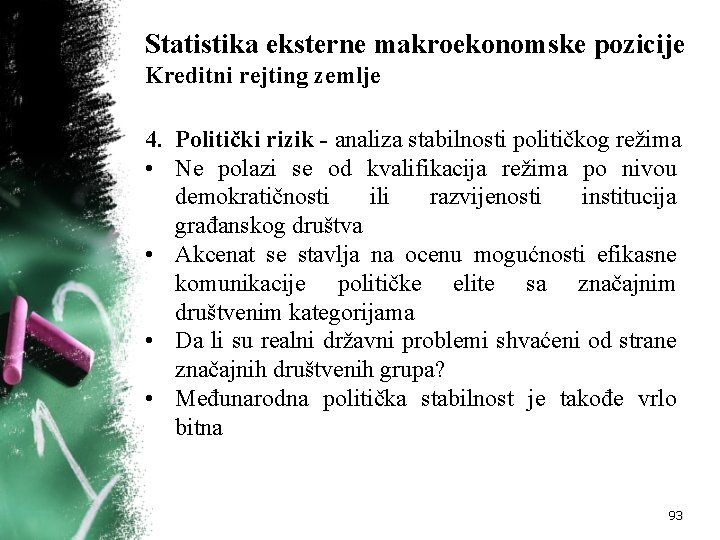 Statistika eksterne makroekonomske pozicije Kreditni rejting zemlje 4. Politički rizik - analiza stabilnosti političkog