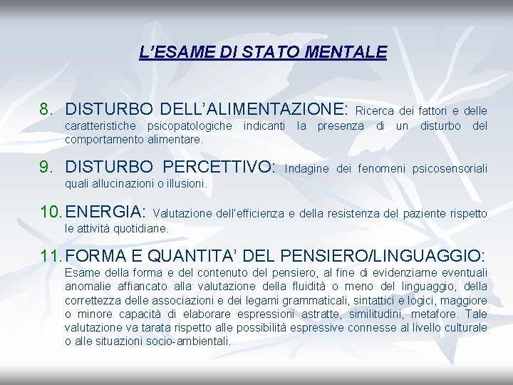 L’ESAME DI STATO MENTALE 8. DISTURBO DELL’ALIMENTAZIONE: caratteristiche psicopatologiche comportamento alimentare. indicanti 9. DISTURBO