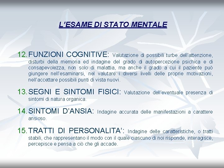 L’ESAME DI STATO MENTALE 12. FUNZIONI COGNITIVE: Valutazione di possibili turbe dell’attenzione, disturbi della