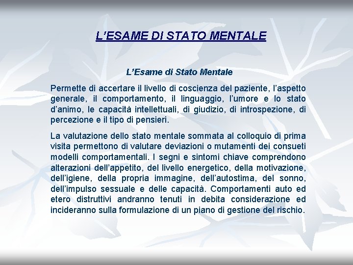 L’ESAME DI STATO MENTALE L’Esame di Stato Mentale Permette di accertare il livello di