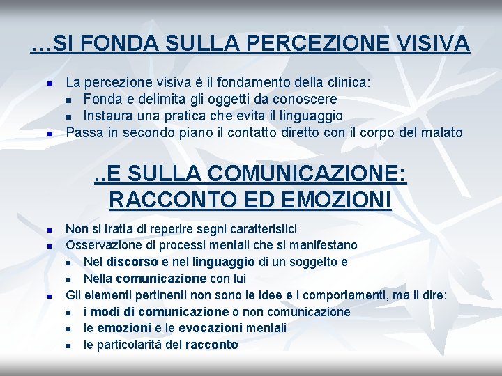 …SI FONDA SULLA PERCEZIONE VISIVA n n La percezione visiva è il fondamento della