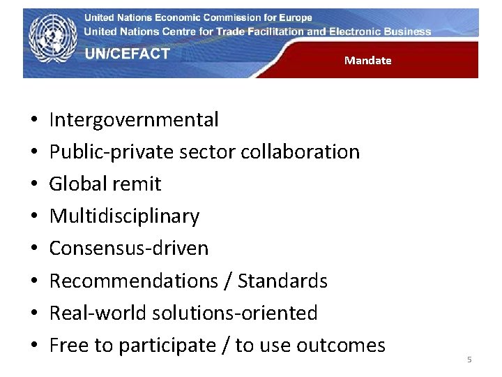 UN Economic Commission for Europe Mandate • • Intergovernmental Public-private sector collaboration Global remit