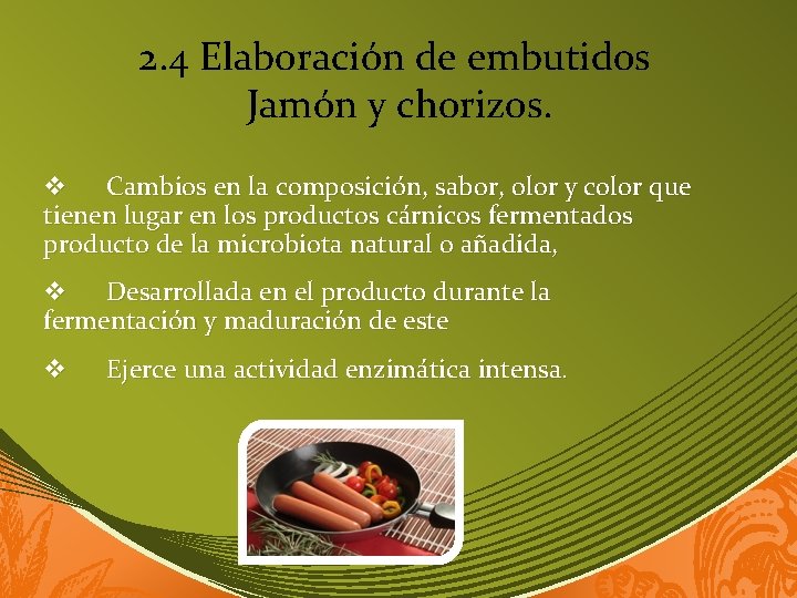 2. 4 Elaboración de embutidos Jamón y chorizos. v Cambios en la composición, sabor,