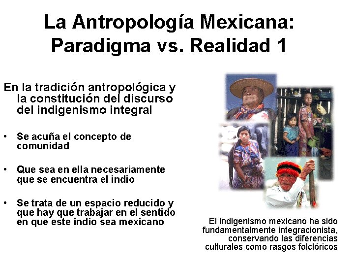 La Antropología Mexicana: Paradigma vs. Realidad 1 En la tradición antropológica y la constitución
