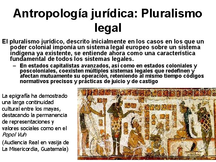 Antropología jurídica: Pluralismo legal El pluralismo jurídico, descrito inicialmente en los casos en los