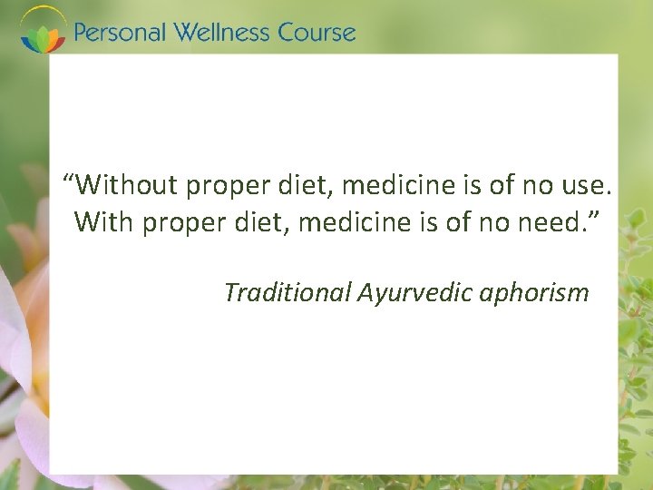 “Without proper diet, medicine is of no use. With proper diet, medicine is of