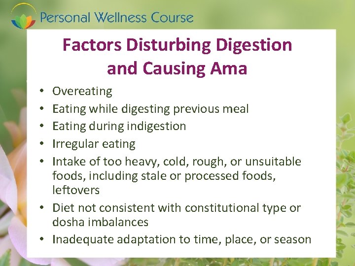 Factors Disturbing Digestion and Causing Ama Overeating Eating while digesting previous meal Eating during