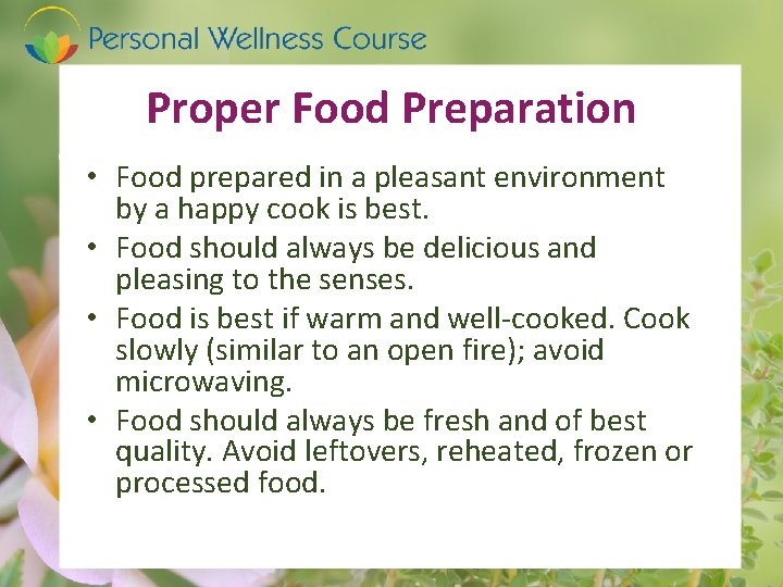 Proper Food Preparation • Food prepared in a pleasant environment by a happy cook