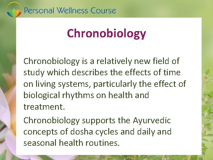 Chronobiology is a relatively new field of study which describes the effects of time