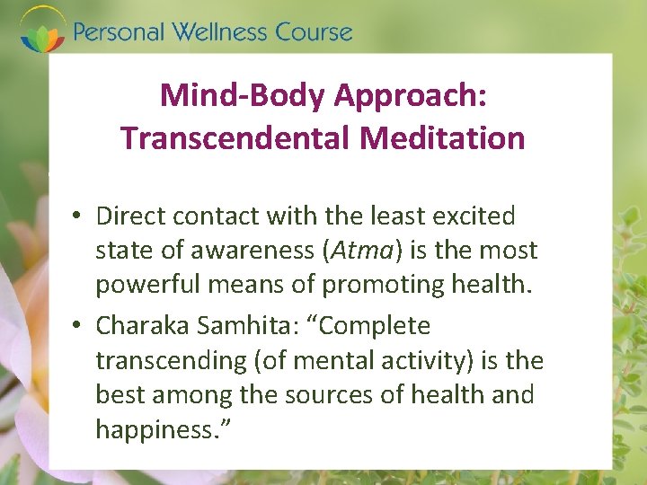 Mind-Body Approach: Transcendental Meditation • Direct contact with the least excited state of awareness