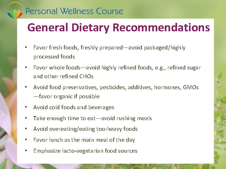 General Dietary Recommendations • Favor fresh foods, freshly prepared—avoid packaged/highly processed foods • Favor