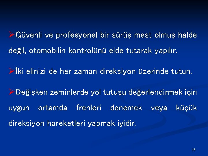 ØGüvenli ve profesyonel bir sürüş mest olmuş halde değil, otomobilin kontrolünü elde tutarak yapılır.