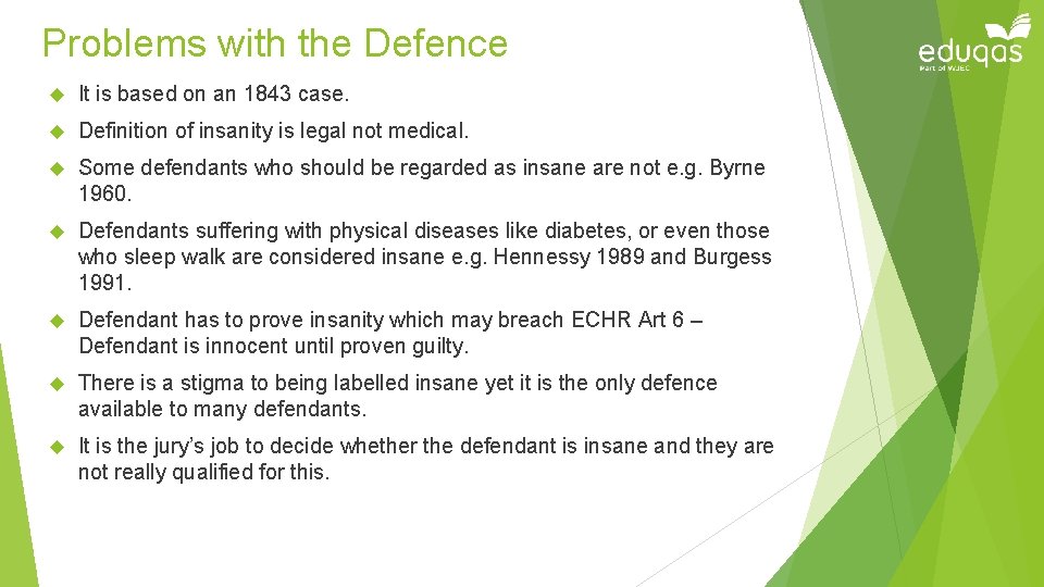 Problems with the Defence It is based on an 1843 case. Definition of insanity