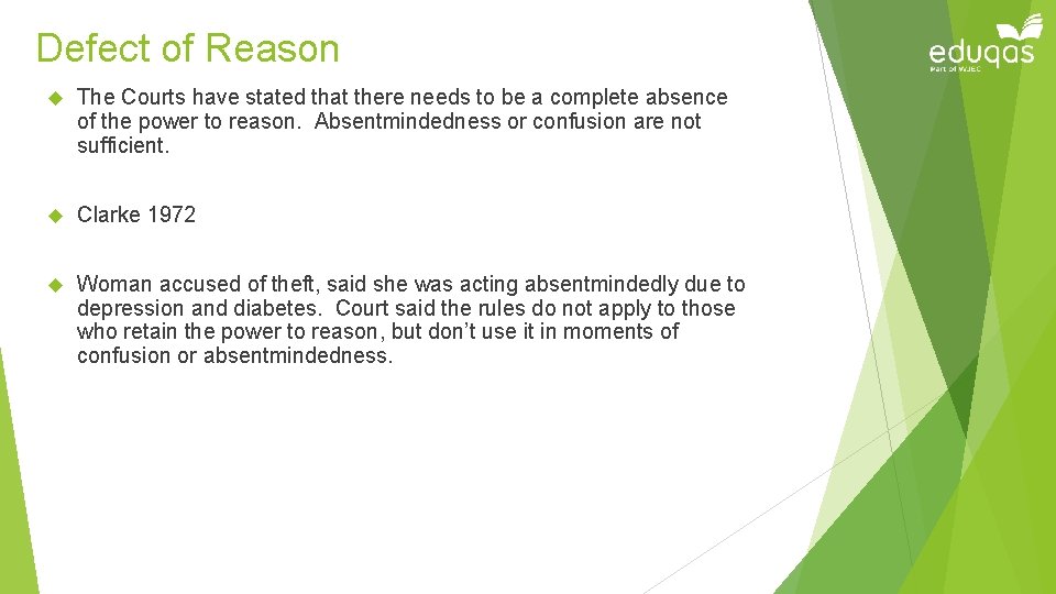 Defect of Reason The Courts have stated that there needs to be a complete