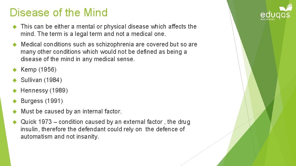 Disease of the Mind This can be either a mental or physical disease which