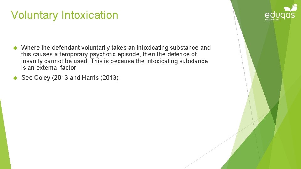 Voluntary Intoxication Where the defendant voluntarily takes an intoxicating substance and this causes a